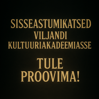Sisseastumiskatsed Viljandi kultuuriakadeemia